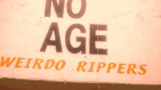 Weirdo No Age Rippers
