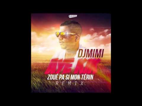DJ MIMI FT AYE KIK - ZOUE PA SI MON TERIN (REMIX) 2015