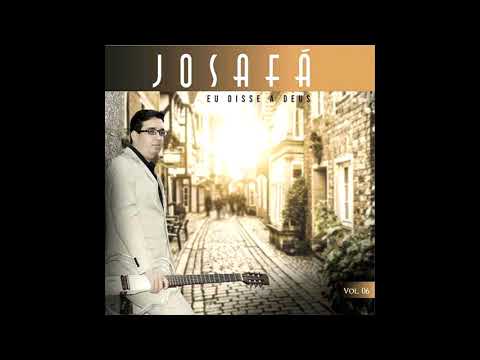 Eu disse a Deus - Josafá Souza (HQ ÁUDIO)