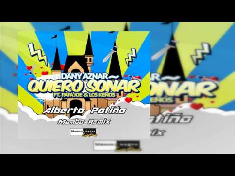 Dany Aznar - Quiero Soñar (Ft. Papa Joe & Los Keños) (Alberto Patiño Remix)