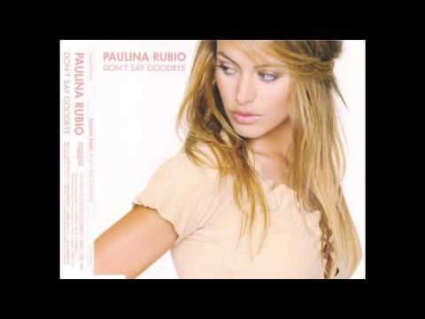 Paulina Rubio - Don't Say Goodbye (Radio Edit)