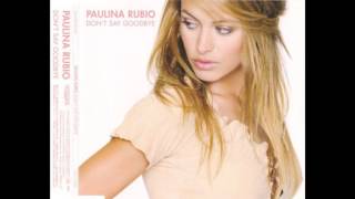 Paulina Rubio - Don&#39;t Say Goodbye (Radio Edit)