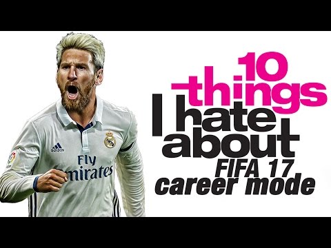 10 Things I Hate About FIFA 17 Career Mode