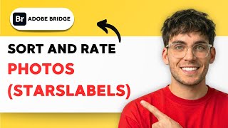 How to Sort and Rate Photos (StarsLabels) in Adobe Bridge [2026 Full Guide]