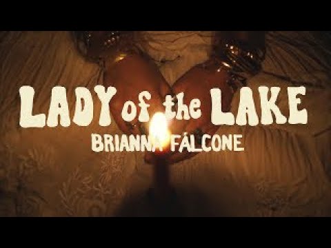 Brianna Falcone - Lady of the Lake (Official Video)