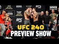 UFC 240 Preview Show - MMA Fighting