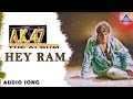 AK 47 Hey Ram Audio Song Shivarajkumar Chandini Hamsalekha Akash Audio