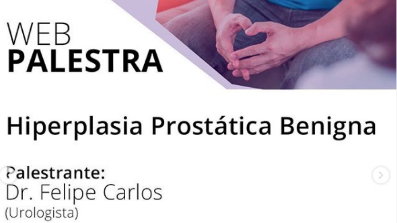 [WEBPALESTRA] Hiperplasia Prostática Benigna - Dr Felipe Carlos Médico Urologia.