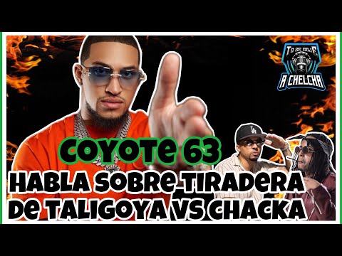 COYOTE63 DICE QUE LE DABA COCOTAZO A DOWBA MONTANA…HABLA SOBRE TALI GOYA Y CHACKA