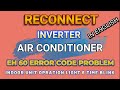 How to solve reconnect inverter ac EH 60 Error problem| reconnect ac opretion light 6 time blink