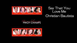 Say That You Love Me by Christian Bautista