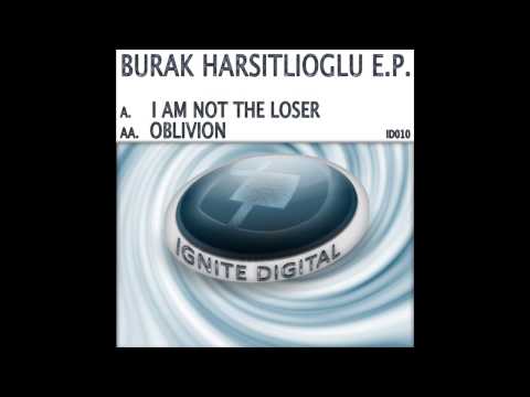 Burak Harsitlioglu - Oblivion (Original Mix) [Ignite Digital Recordings]