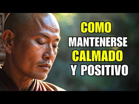 CÓMO MANTENER LA CALMA Y SER POSITIVO EN LA VIDA – SABIDURIA BUDISTA