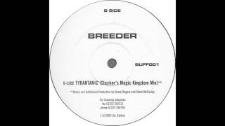 Breeder - Tyrantanic (Slacker's Magic Kingdom Mix) [2001]