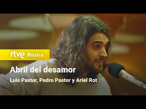 Luis Pastor y Pedro Pastor– “Abril del desamor” | Un país para escucharlo (2024) HD