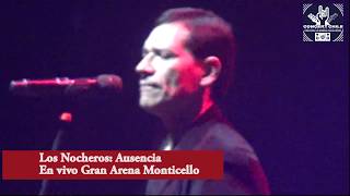 Los Nocheros - Ausencia - En vivo Gran Arena Monticello 2018