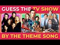GUESS THE TV SHOW BY THE THEME SONG TV Show Quiz