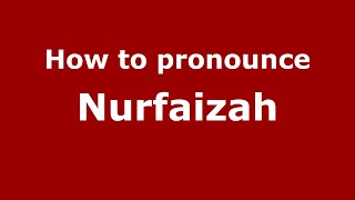 How to pronounce Nurfaizah