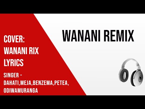 WANANI REMIX - BAHATI Feat. MEJJA, PETRA, ODI WA MURANG'A, SSARU, BENZEMA (karaokelyrics)