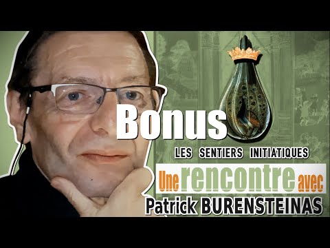 Patrick Burensteinas - LesSentiers Initiatiques - Rencontre  - BONUS