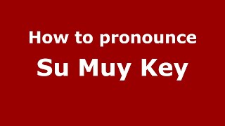 How to pronounce Su Muy Key