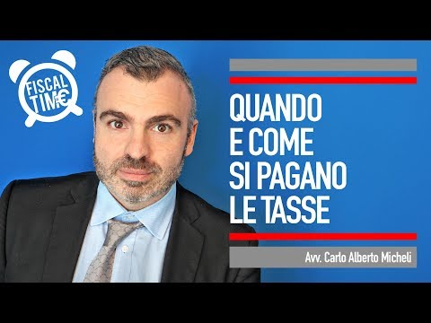 QUANDO E COME SI PAGANO LE TASSE