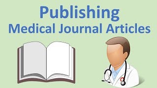 How to Publish Medical Journal Articles: A Basic Guide (Case Reports, PubMed, Impact Factor, etc.)