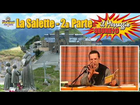 LA SALETTE - il messaggio SEGRETO  - 2° PARTE completa  -  P. Serafino Tognetti  - 3 Piccoli Passi