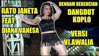 Download lagu DENDAM KEBENCIAN .DANGDUT KOPLO.VERSI.VJ.AWALIA.RATU JANETA FEAT DIANA VANESA.LENDOT SHOOTING mp3