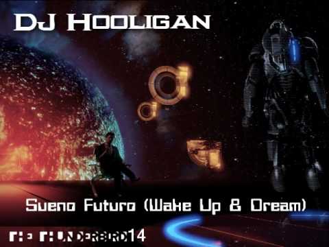 DJ Hooligan - Sueno Futuro (Wake Up & Dream)