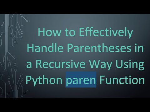 How to Effectively Handle Parentheses in a Recursive Way Using Python paren Function