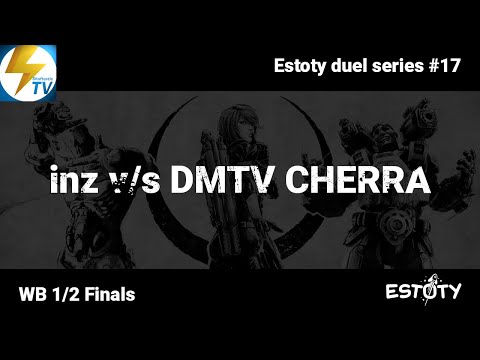 Estoty duel series #17 - WB 1/2 Finals - inz v/s DMTV CHERRA