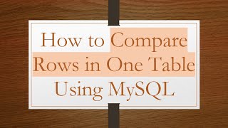 Download the video "How to Compare Rows in One Table Using MySQL"