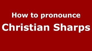 How to pronounce Christian Sharps