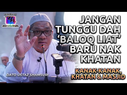 TAZKIRAH : Masalah Masjid Dan Kanak-Kanak - Ustaz Shamsuri Ahmad