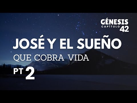 JOSÉ Y EL SUEÑO QUE COBRA VIDA PT 2 | GÉNESIS 42 Explicado