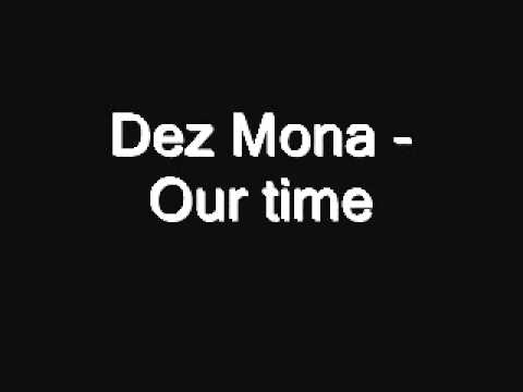 Dez mona - Our time