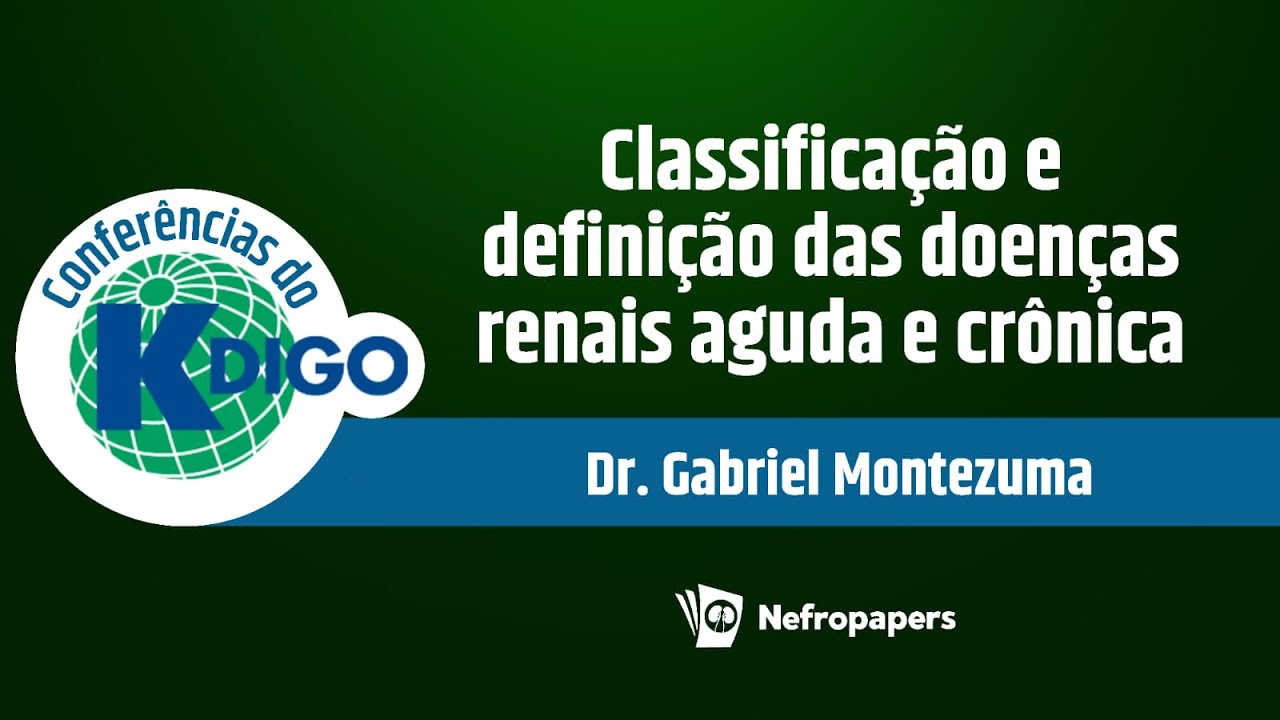 Classificação e definição da doença renal aguda e da DRC - conferência KDIGO