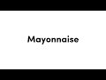 How to pronounce Mayonnaise