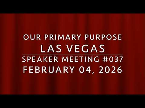 Our Primary Purpose Las Vegas Speaker Meeting #037 Speaker - Linda D.