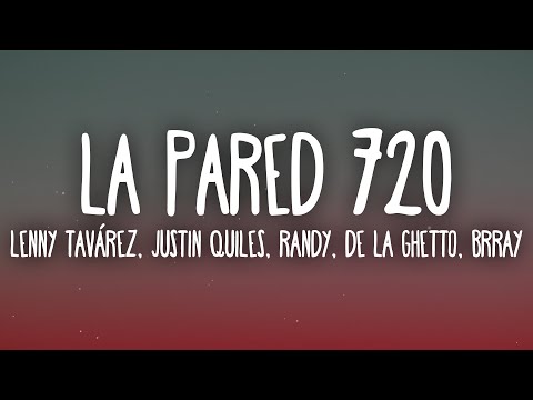 Lenny Tavárez, Justin Quiles, Randy, De La Ghetto, Brray - La Pared 720 (Letra/Lyrics)
