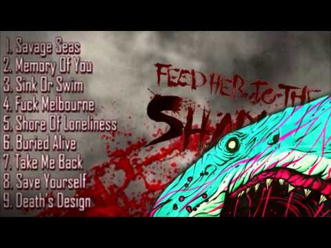Feed Her To The Sharks - Savage Seas 2013 [Full Album / HQ]