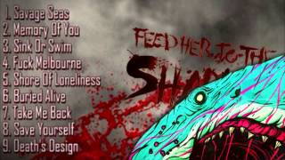 Feed Her To The Sharks - Savage Seas 2013 [Full Album / HQ]