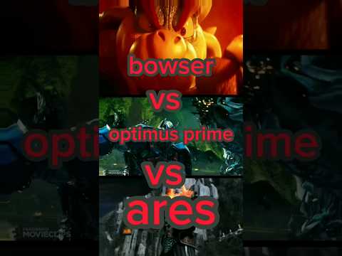 bowser vs optimus prime vs ares #vs #mythology #mariomovie #transformers