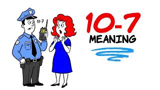 What Does 10-7 Mean in Police Code | 10-7 Meaning Police Language