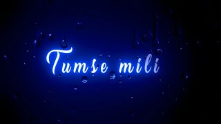 Download lagu π₯Tumse Mili Toh Yun Laga Khudse Huyi Hoon Main Rubaru Song Black Screen Status mp3 Download lagu π₯Tumse Mili Toh Yun Laga Khudse Huyi Hoon Main Rubaru Song Black Screen Status mp3