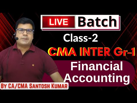 Live Class 2 | CMA Inter Gr 1 | Financial Accounting | By CA CMA Santosh Kumar