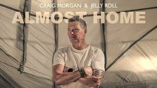 Craig Morgan &amp; Jelly Roll - Almost Home (Official Audio)