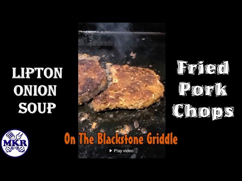 Lipton Onion Soup Fried Pork Chops On The Blackstone...