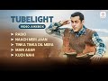 Tubelight All Songs Salman Khan Main Agar Radio Naach Meri Jaan Video Jukebox Pritam